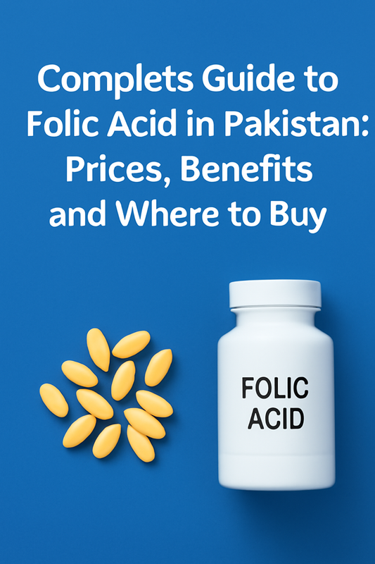 Complete Guide to Folic Acid in Pakistan: Prices, Benefits, and Where to Buy